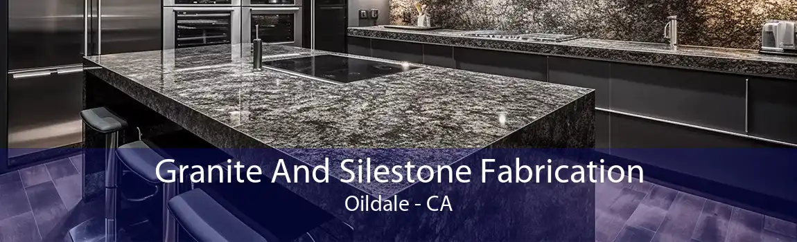 Granite And Silestone Fabrication Oildale - CA