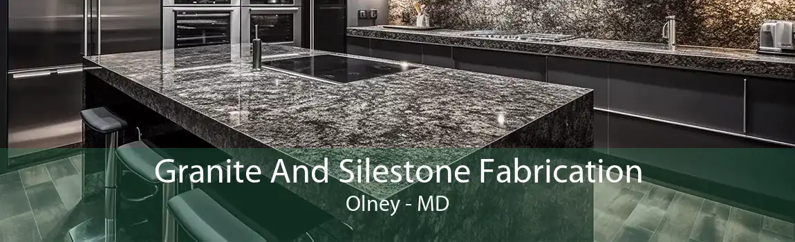 Granite And Silestone Fabrication Olney - MD