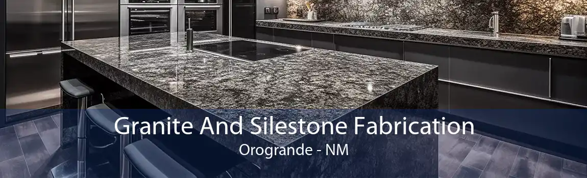 Granite And Silestone Fabrication Orogrande - NM