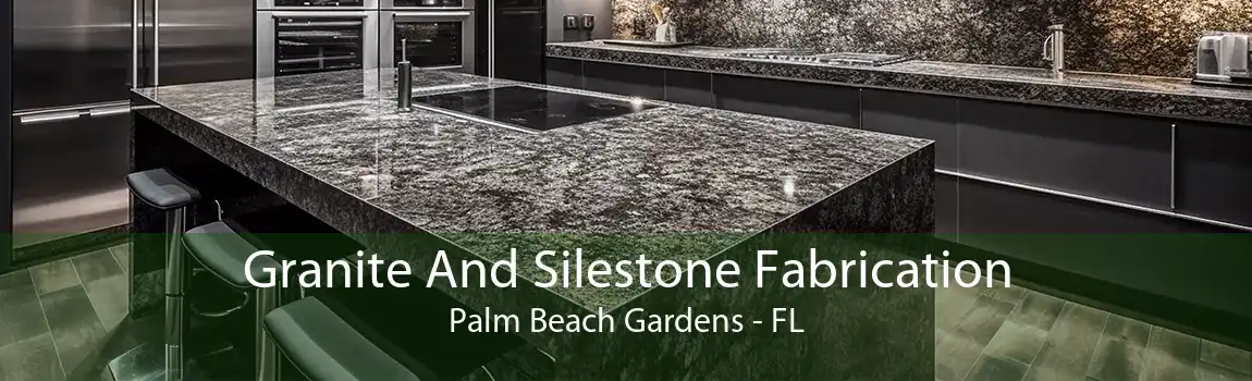 Granite And Silestone Fabrication Palm Beach Gardens - FL