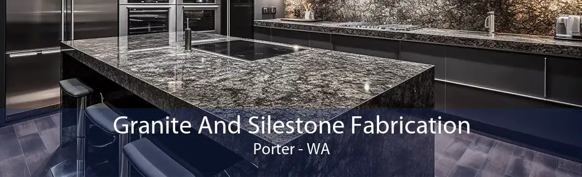 Granite And Silestone Fabrication Porter - WA