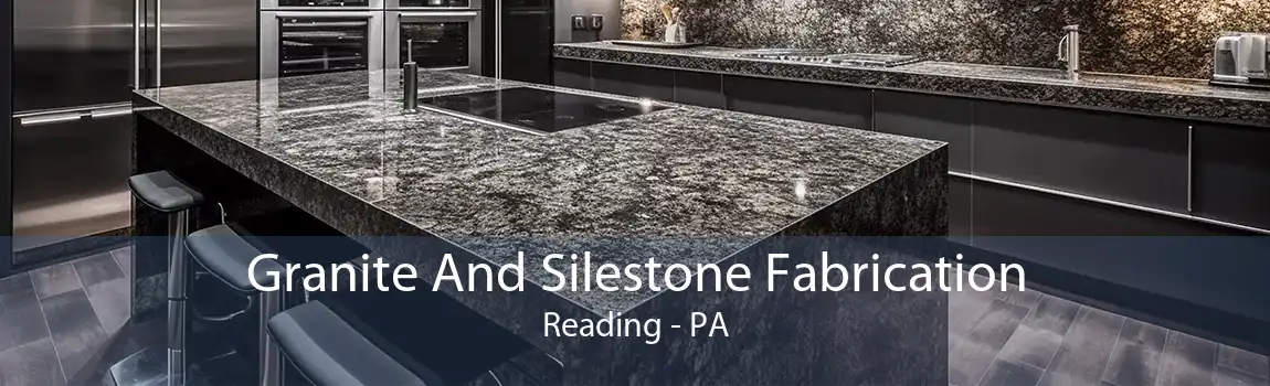 Granite And Silestone Fabrication Reading - PA