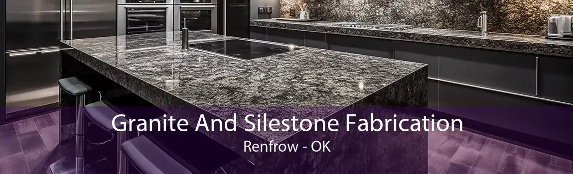 Granite And Silestone Fabrication Renfrow - OK