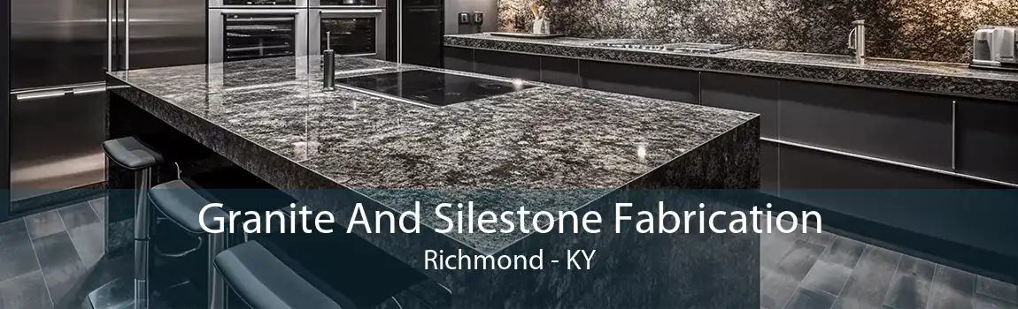 Granite And Silestone Fabrication Richmond - KY