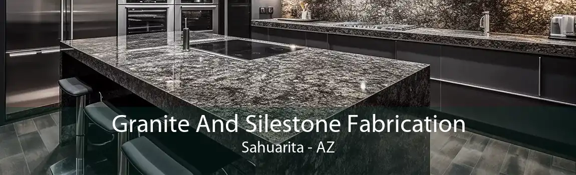 Granite And Silestone Fabrication Sahuarita - AZ