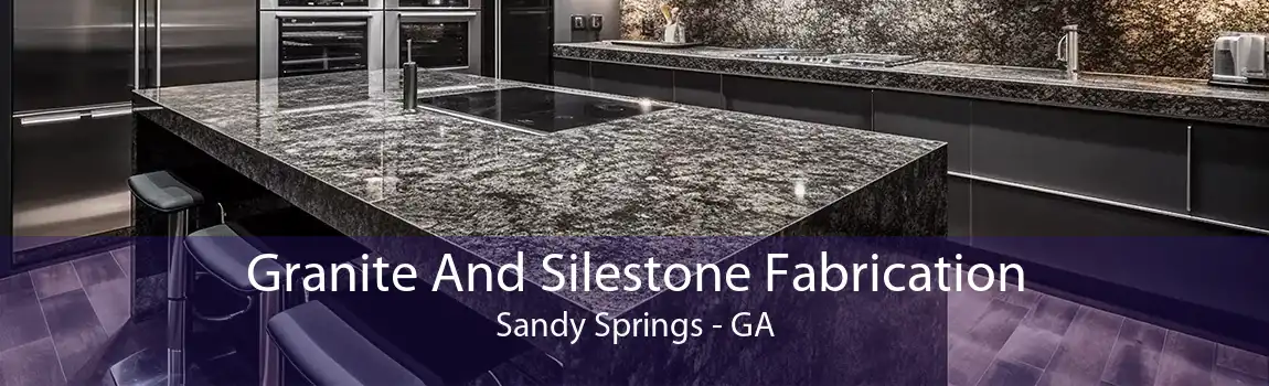 Granite And Silestone Fabrication Sandy Springs - GA