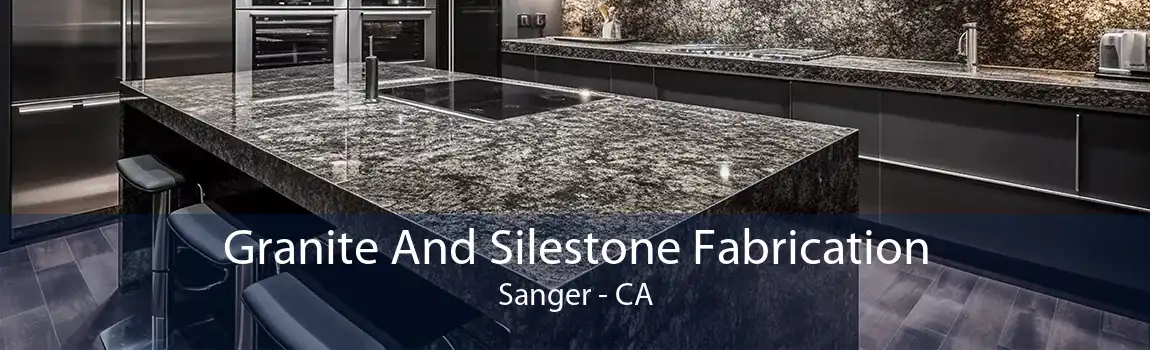 Granite And Silestone Fabrication Sanger - CA