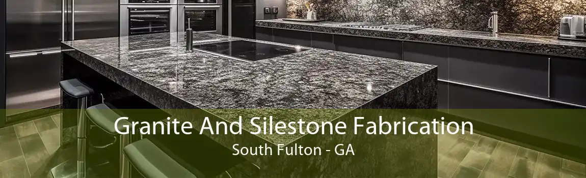 Granite And Silestone Fabrication South Fulton - GA