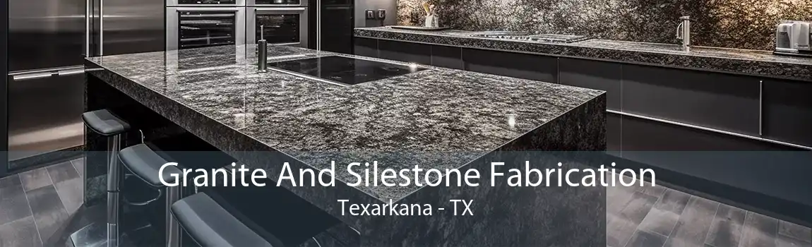 Granite And Silestone Fabrication Texarkana - TX