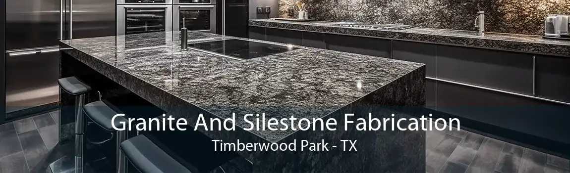 Granite And Silestone Fabrication Timberwood Park - TX