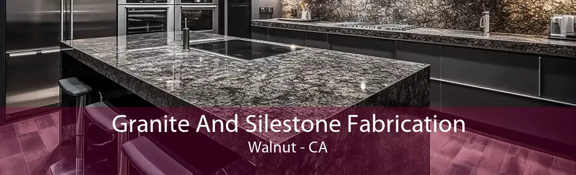 Granite And Silestone Fabrication Walnut - CA