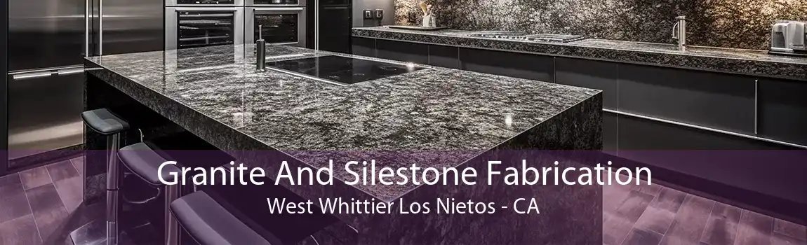 Granite And Silestone Fabrication West Whittier Los Nietos - CA