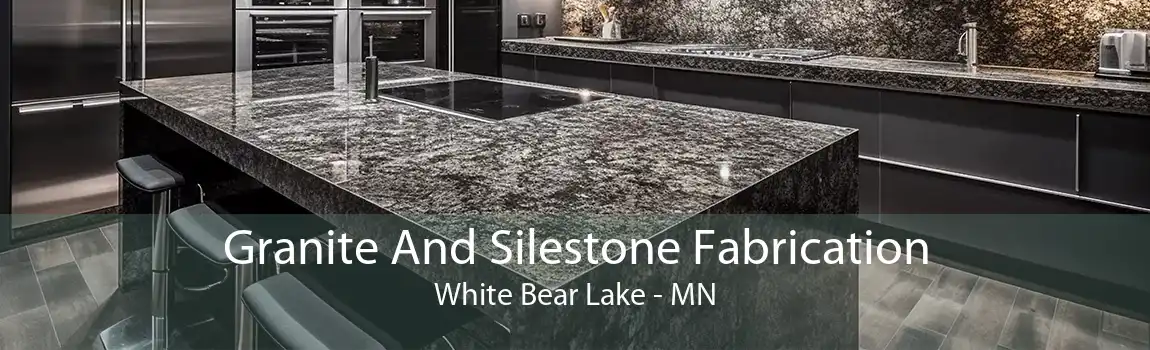 Granite And Silestone Fabrication White Bear Lake - MN