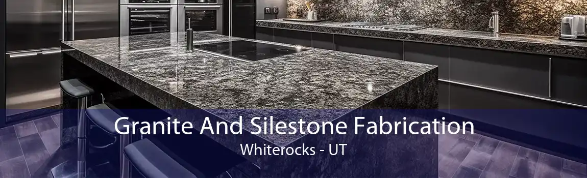 Granite And Silestone Fabrication Whiterocks - UT