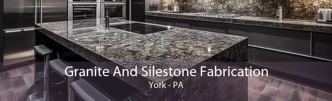 Granite And Silestone Fabrication York - PA