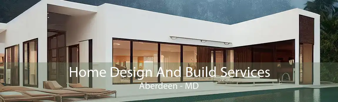 Home Design And Build Services Aberdeen - MD