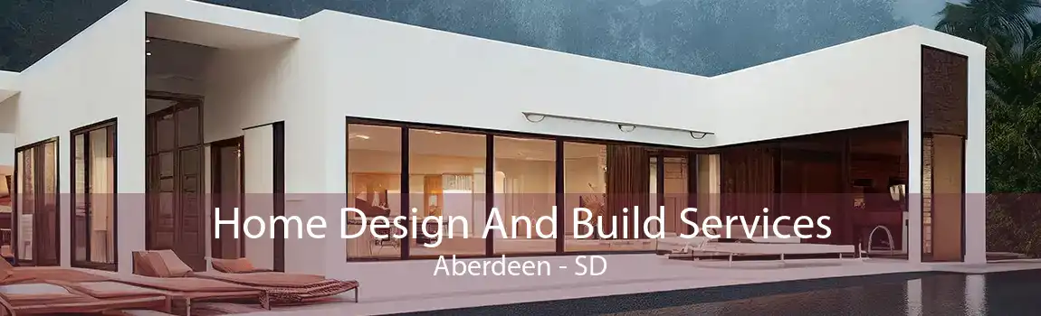 Home Design And Build Services Aberdeen - SD