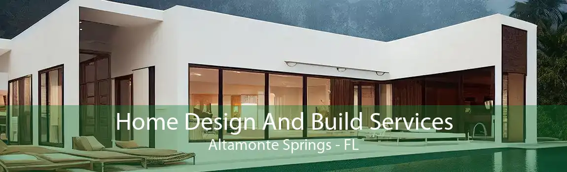 Home Design And Build Services Altamonte Springs - FL