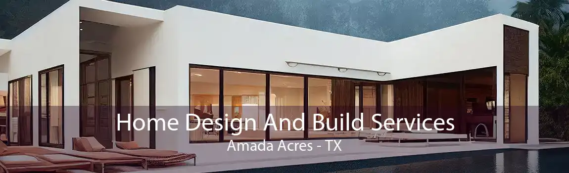 Home Design And Build Services Amada Acres - TX