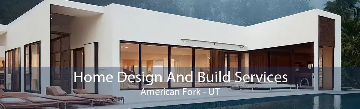  Home Design And Build Services American Fork - UT