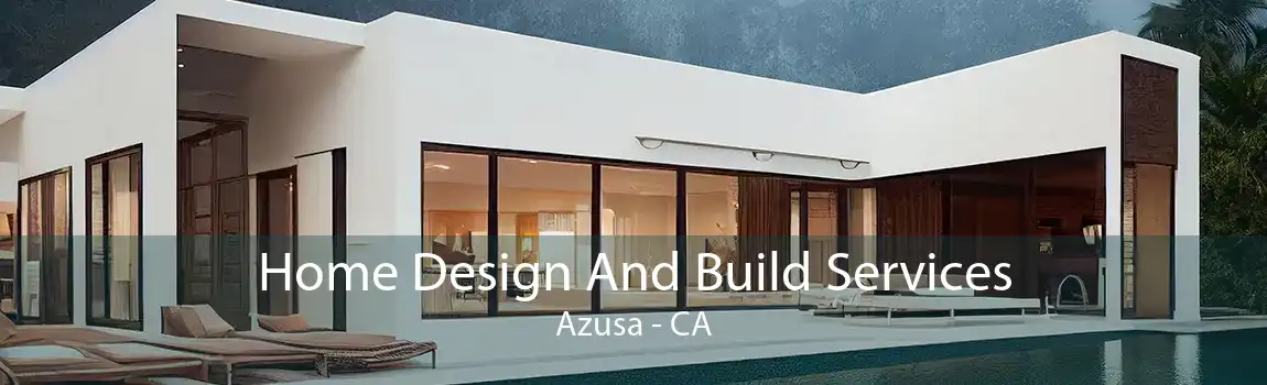 Home Design And Build Services Azusa - CA