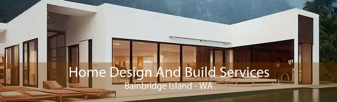 Home Design And Build Services Bainbridge Island - WA