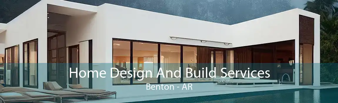 Home Design And Build Services Benton - AR