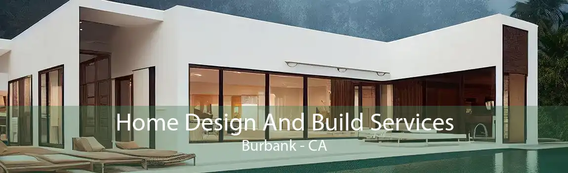 Home Design And Build Services Burbank - CA