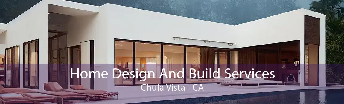 Home Design And Build Services Chula Vista - CA