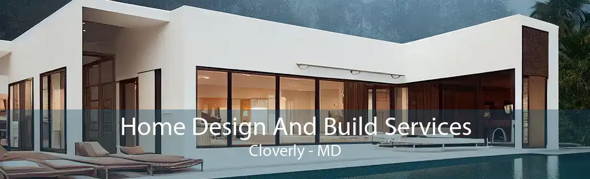 Home Design And Build Services Cloverly - MD