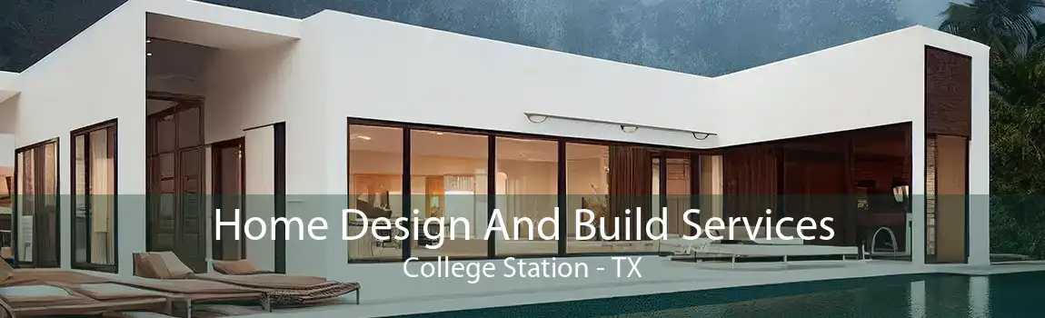 Home Design And Build Services College Station - TX