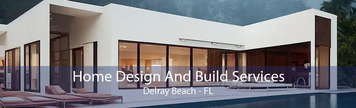 Home Design And Build Services Delray Beach - FL