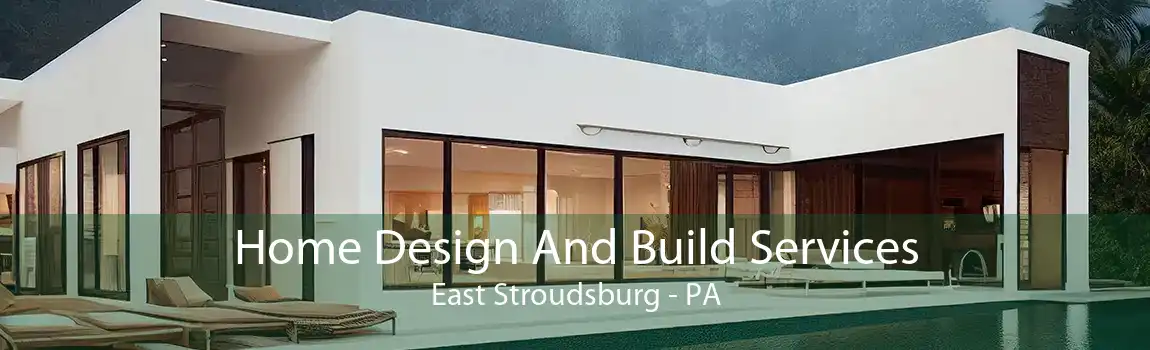 Home Design And Build Services East Stroudsburg - PA