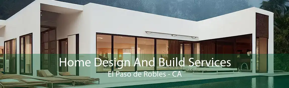 Home Design And Build Services El Paso de Robles - CA