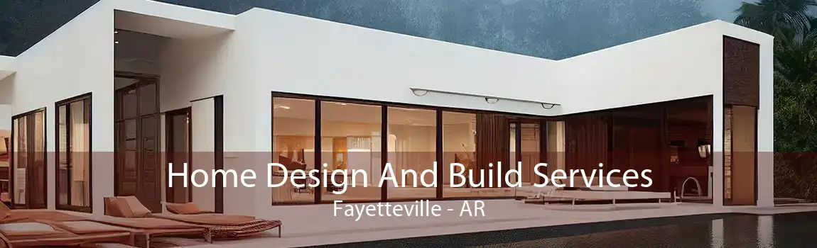 Home Design And Build Services Fayetteville - AR
