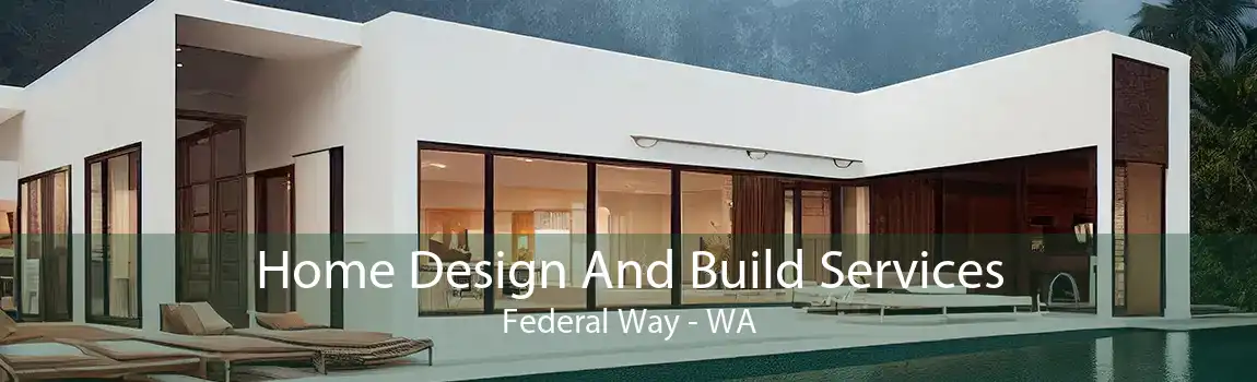 Home Design And Build Services Federal Way - WA