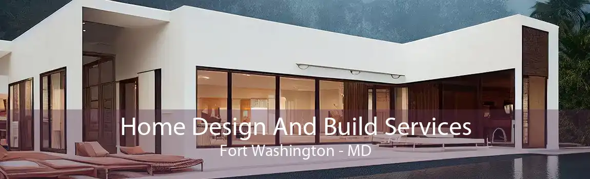 Home Design And Build Services Fort Washington - MD