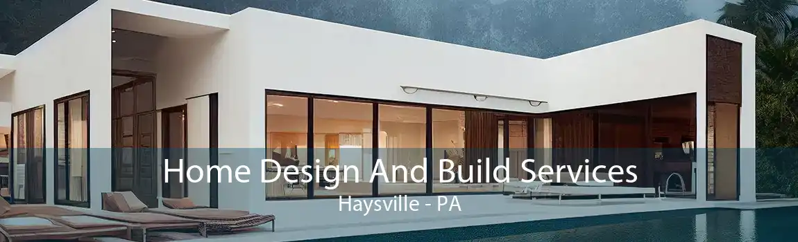 Home Design And Build Services Haysville - PA