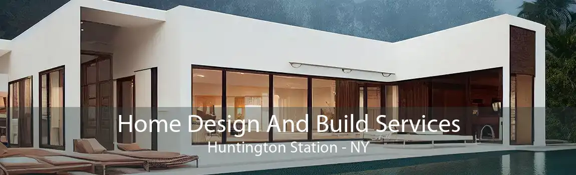 Home Design And Build Services Huntington Station - NY