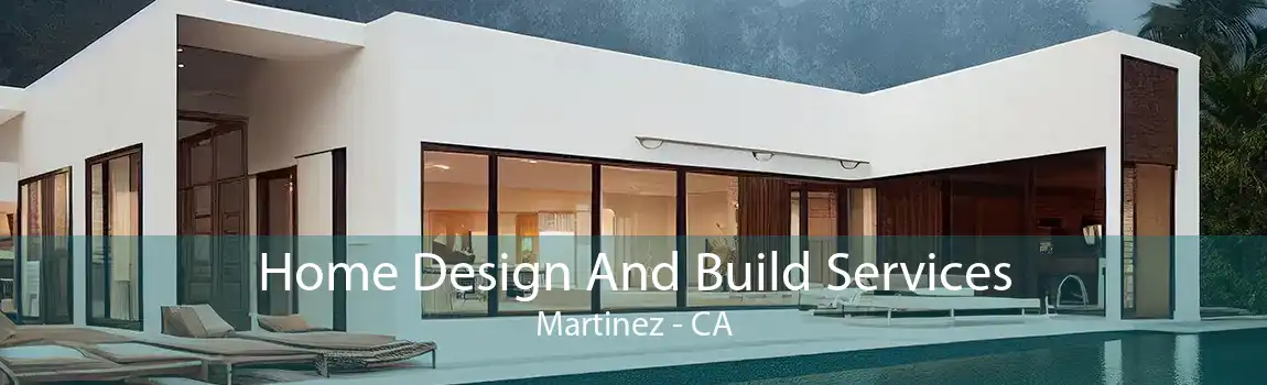 Home Design And Build Services Martinez - CA