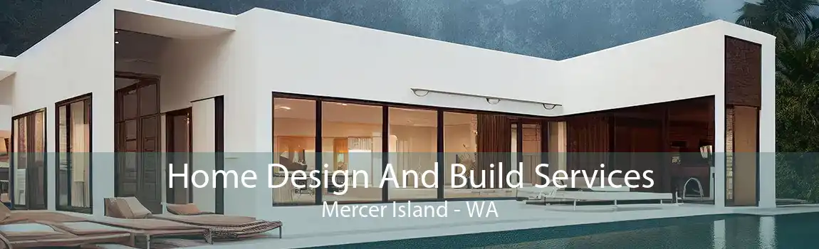 Home Design And Build Services Mercer Island - WA