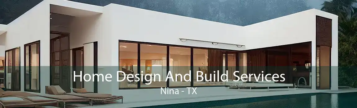 Home Design And Build Services Nina - TX