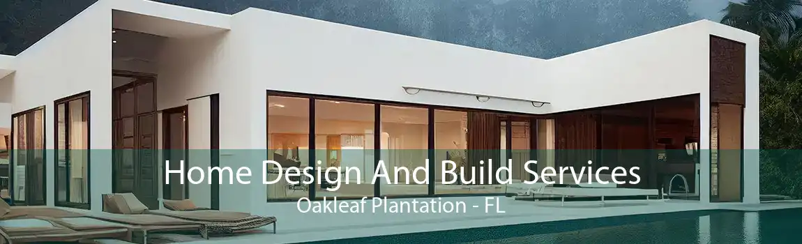 Home Design And Build Services Oakleaf Plantation - FL