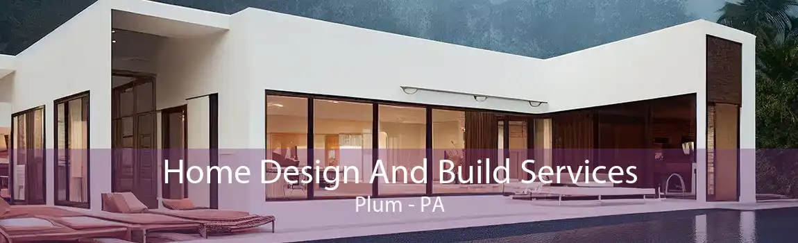 Home Design And Build Services Plum - PA