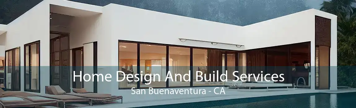 Home Design And Build Services San Buenaventura - CA