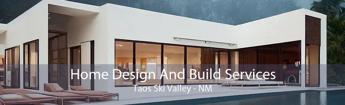 Home Design And Build Services Taos Ski Valley - NM