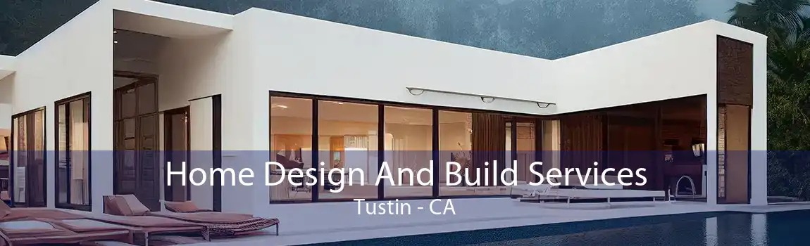 Home Design And Build Services Tustin - CA