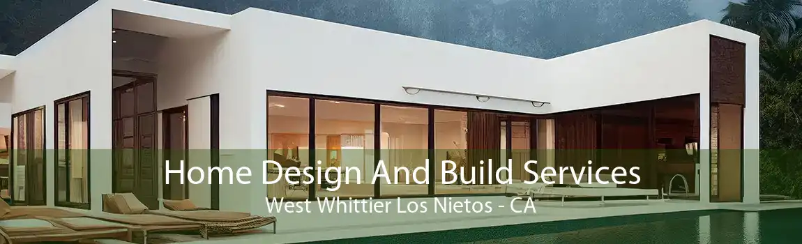 Home Design And Build Services West Whittier Los Nietos - CA