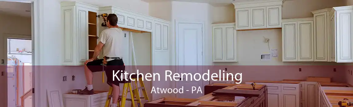 Kitchen Remodeling Atwood - PA