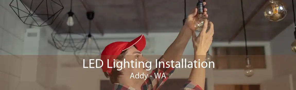 LED Lighting Installation Addy - WA